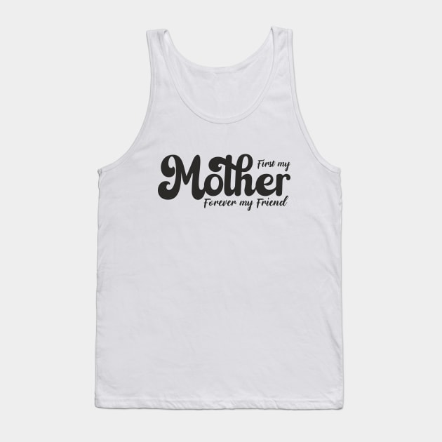 First my mother, forever my friend Tank Top by ArystDesign